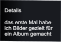 Details  das erste Mal habe ich Bilder gezielt für ein Album gemacht
