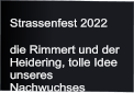 Strassenfest 2022  die Rimmert und der Heidering, tolle Idee unseres Nachwuchses